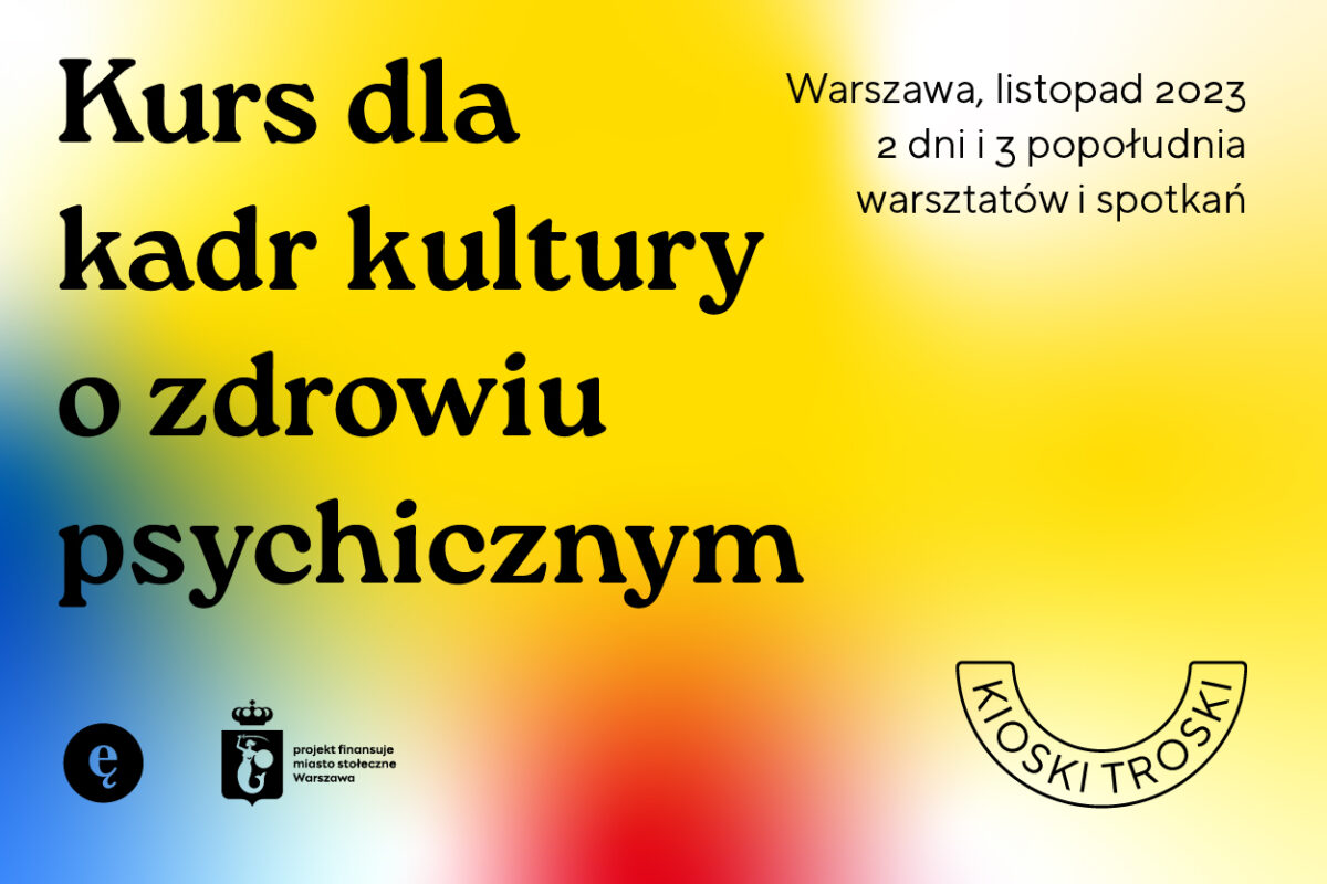 Zapraszamy na „KIOSKI TROSKI – kurs o zdrowiu psychicznym dla kadr kultury”