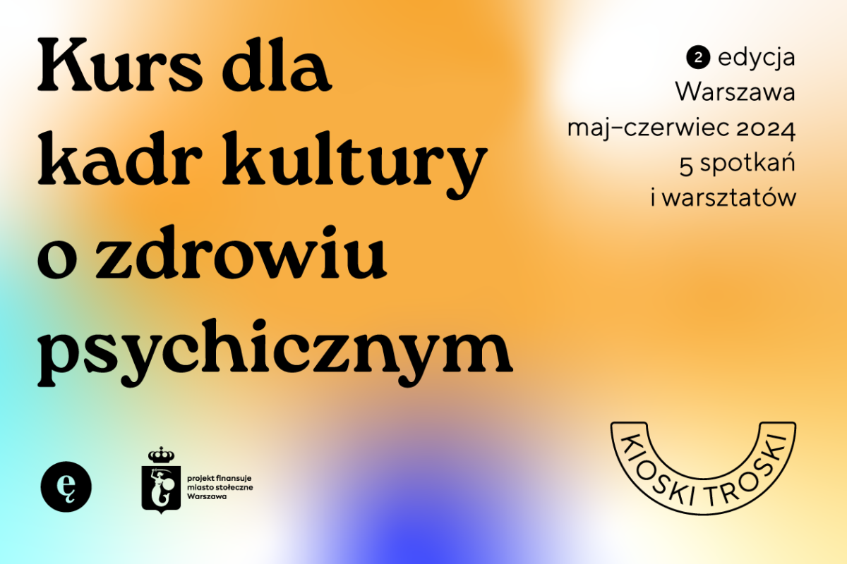Zapraszamy na „KIOSKI TROSKI – kurs o zdrowiu psychicznym dla kadr kultury” (2. edycja)