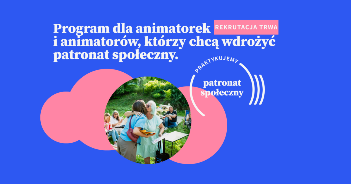 Rusza rekrutacja do programu „Patronat społeczny: Praktykujemy”